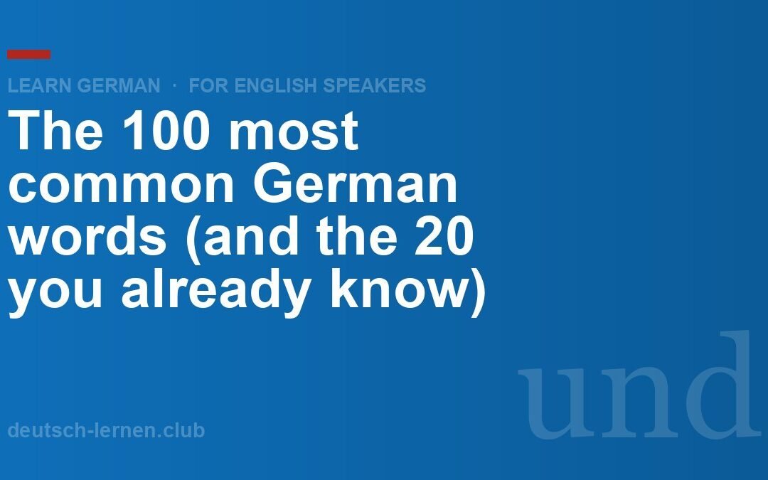 The 100 Most Common German Words (and the 20 You Already Know)